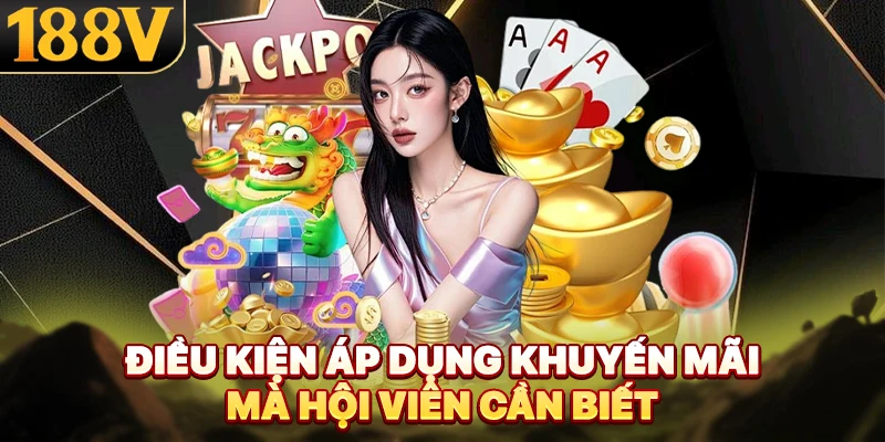 Điều kiện áp dụng khuyến mãi mà hội viên cần biết