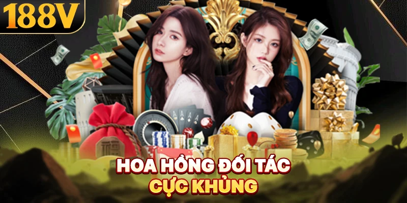 Hoa hồng đối tác cực khủng