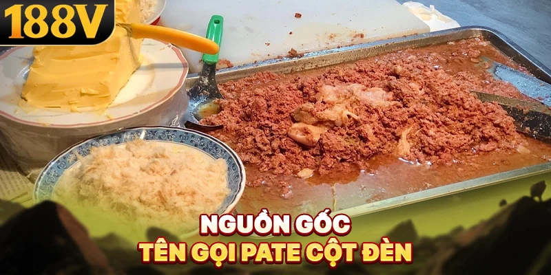 Nguồn gốc tên gọi pate cột đèn