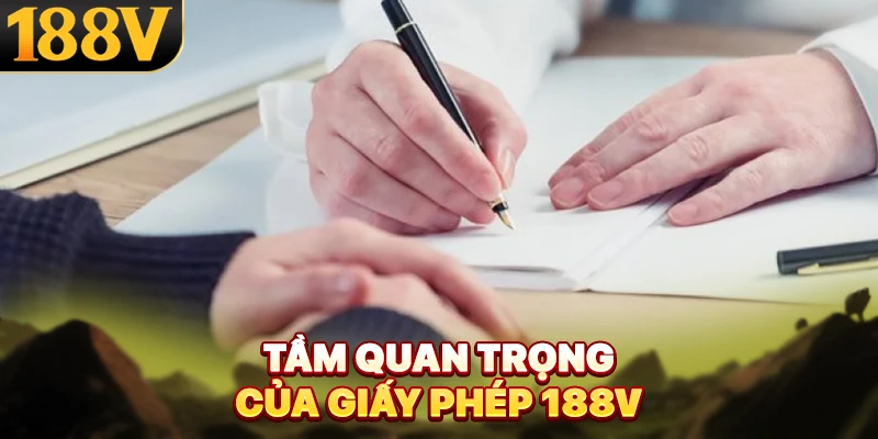 Tầm quan trọng của giấy phép 188V