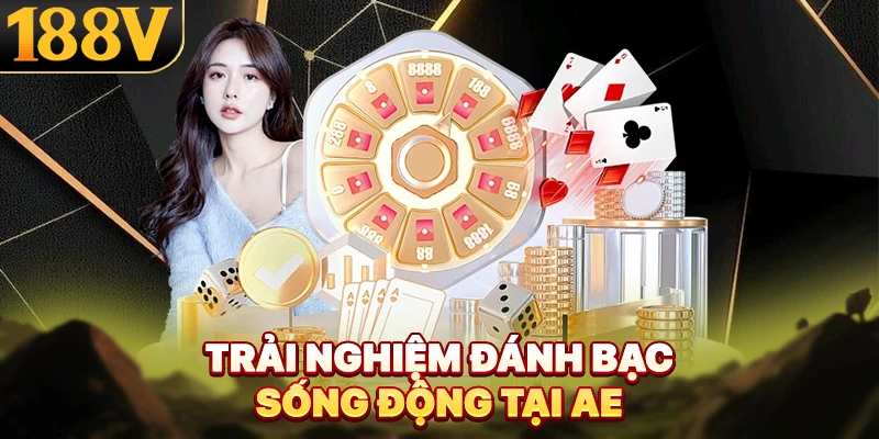 Trải nghiệm đánh bạc sống động tại AE
